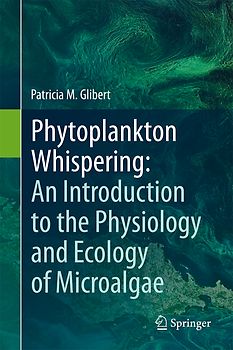 Phytoplankton Whispering: An Introduction to the Physiology and Ecology of Microalgae