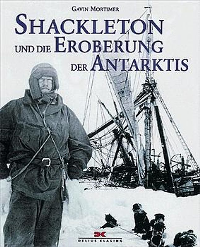 Shackleton und die Eroberung der Antarktis