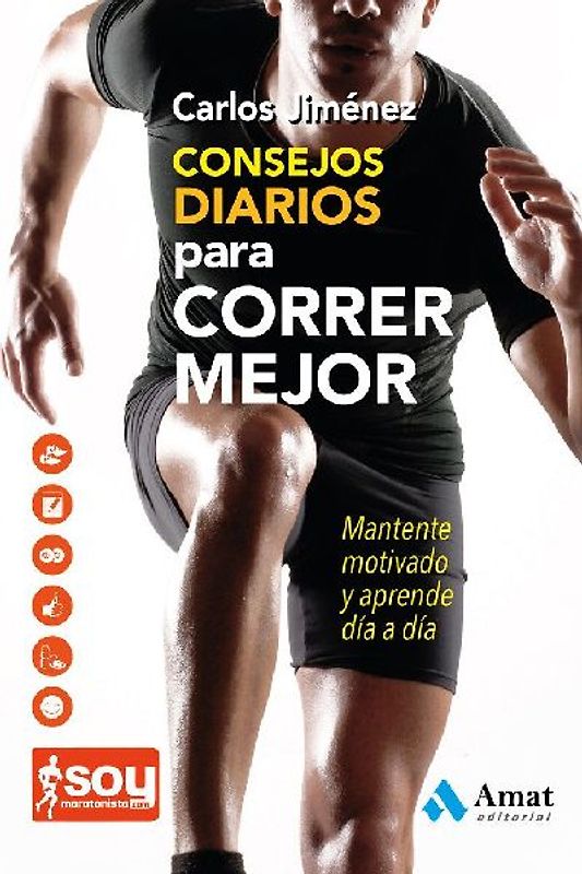 Consejos diarios para correr mejor : mantente motivado y aprende día a día