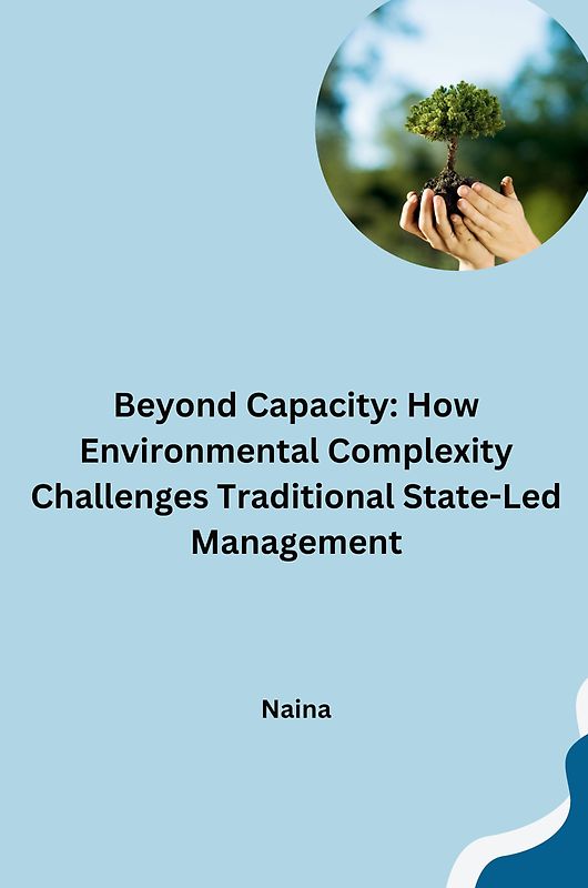 Beyond Capacity: How Environmental Complexity Challenges Traditional State-Led Management