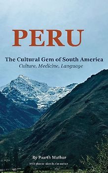 PERU THE CULTURAL GEM OF SOUTH AMERICA