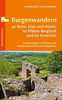 Burgenwandern an Nahe, Glan und Alsenz, im Pfälzer Bergland und im Hunsrück