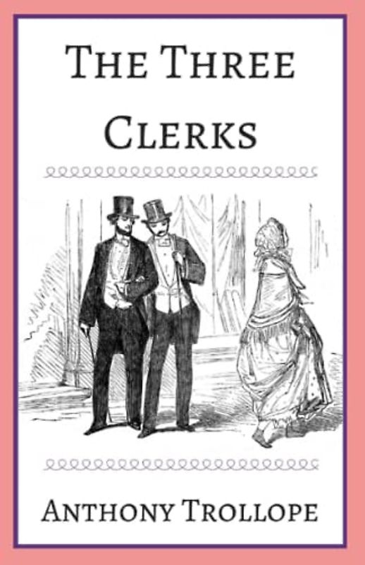 The Three Clerks Illustrated