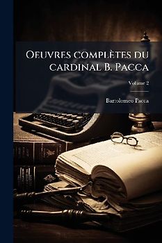 Oeuvres complètes du cardinal B. Pacca