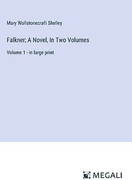 Falkner; A Novel, In Two Volumes