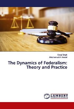 The Dynamics of Federalism: Theory and Practice