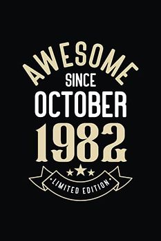 Happy Birthday Notebook Awesome since october 1982 Blank lined Journal: a 40 Years Old - 40th Birthday Notebook Gift Ideas for Man and Woman / A ... ... Born In october 1982 | 110 Pages 6x9