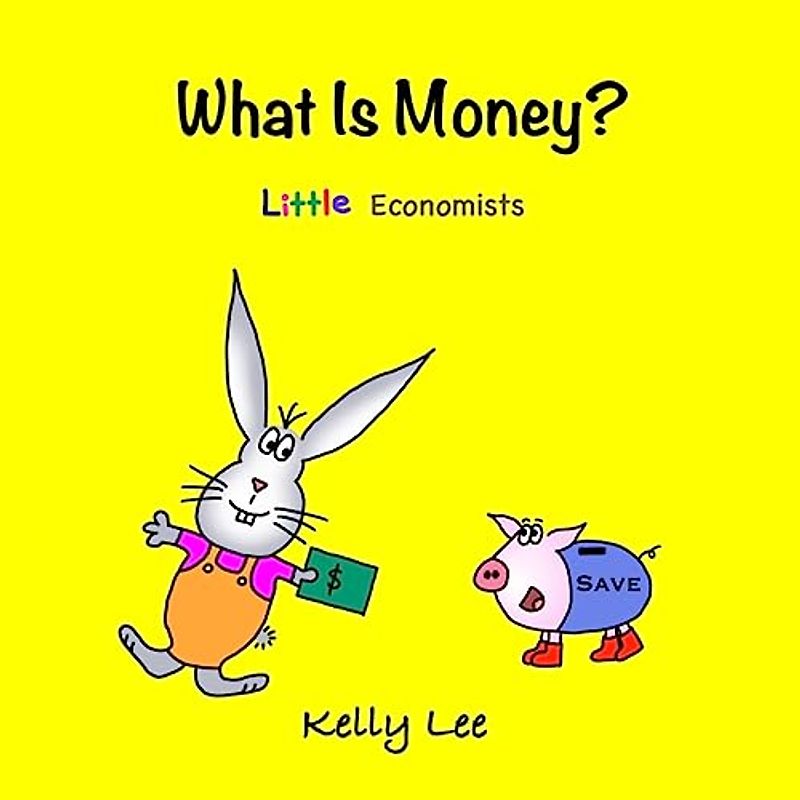 What Is Money?: Personal Finance for Kids (Money Management, Kids Books, Children, Savings, Ages 3-6, Preschool, kindergarten): Kids Money, Kids ... Preschool-kindergarten (Little Economists)