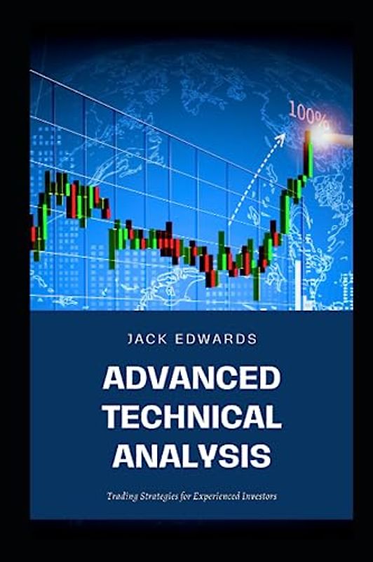 Advanced Technical Analysis: Trading Strategies for Experienced Investors