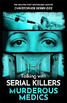 Talking with Serial Killers: Murderous Medics