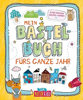 Mein Bastelbuch fürs ganze Jahr