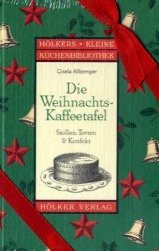 Die Weihnachts-Kaffeetafel - Stollen, Torten & Konfekt