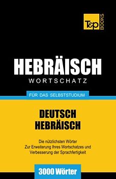Wortschatz Deutsch-Hebräisch für das Selbststudium - 3000 Wörter (German Collection, Band 120)