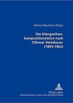 Die Klangreihenkompositionslehre nach Othmar Steinbauer (1895-1962)