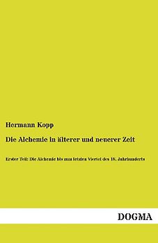 Die Alchemie in älterer und neuerer Zeit