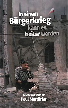 In einem Bürgerkrieg kann es heiter werden