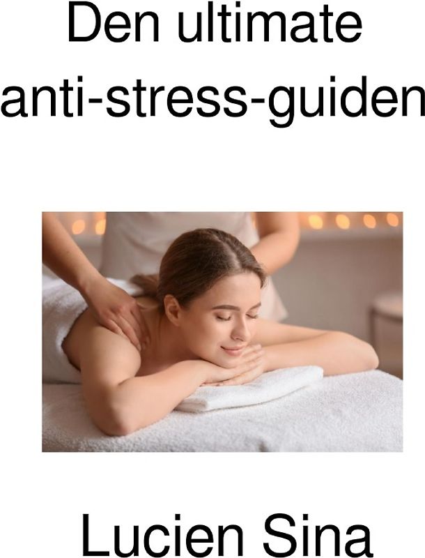 Den ultimate anti-stress-guiden