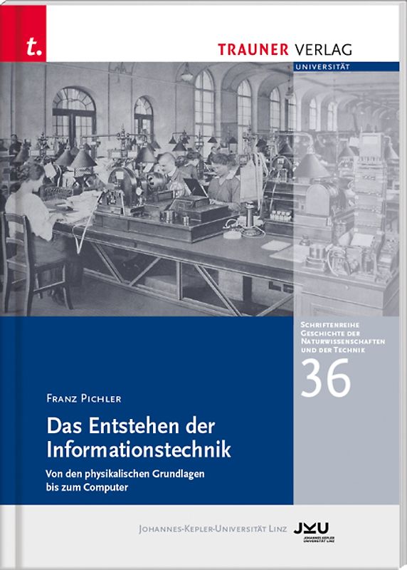 Das Entstehen der Informationstechnik, Schriftenreihe Geschichte der Naturwissenschaften und der Technik, Bd. 36