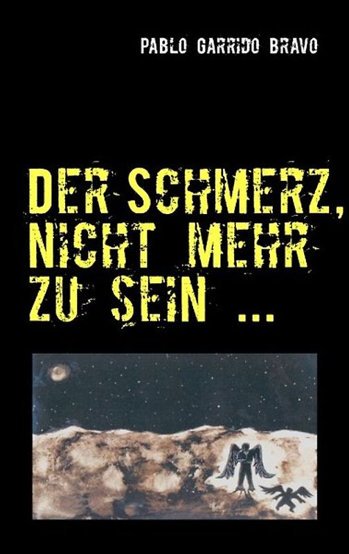 Der Schmerz, nicht mehr zu sein ...