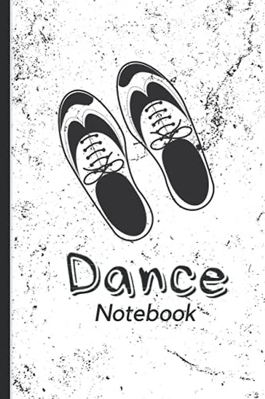 Dance Notebook: Tap Dance Book, Tap Dance Journal