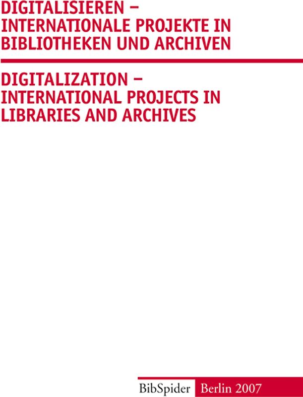 Digitalisieren – Internationale Projekte in Bibliotheken und Archiven /Digitalization – International Projects in Libraries and Archives