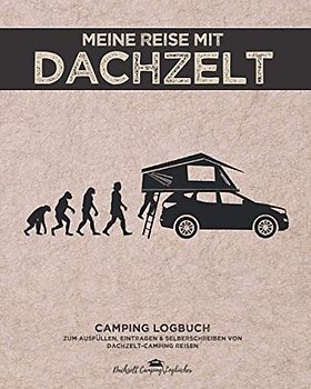Meine Reise mit Dachzelt | Camping Logbuch zum Ausfüllen, Eintragen & Selberschreiben von Dachzelt-Camping Reisen: ca. 164 Seiten | 8x10 Format