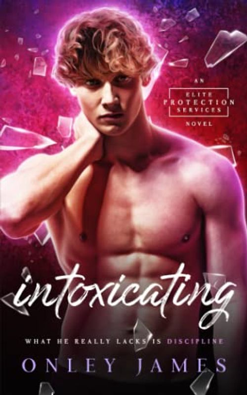 Intoxicating (Elite Protection Services, Band 1)