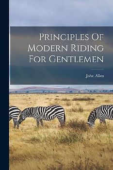 Principles Of Modern Riding For Gentlemen