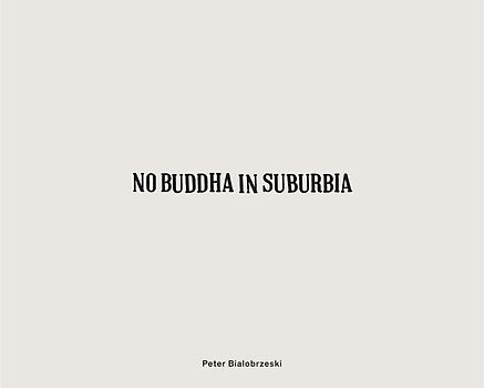 Peter Bialobrzeski, No Buddha in Suburbia