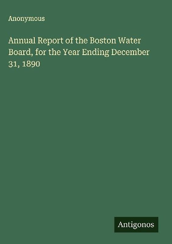Annual Report of the Boston Water Board, for the Year Ending December 31, 1890