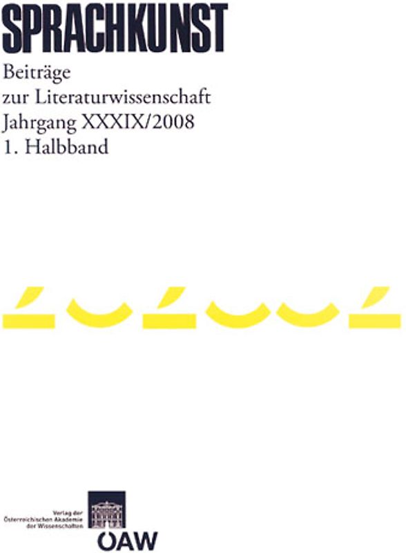Sprachkunst. Beiträge zur Literaturwissenschaft / Sprachkunst. Beiträge zur Literaturwissenschaft Jahrgang XXXIX/2008 1. Halbband