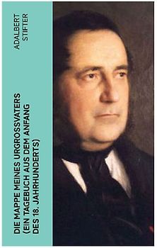 Die Mappe meines Urgroßvaters (Ein Tagebuch aus dem Anfang des 18. Jahrhunderts)