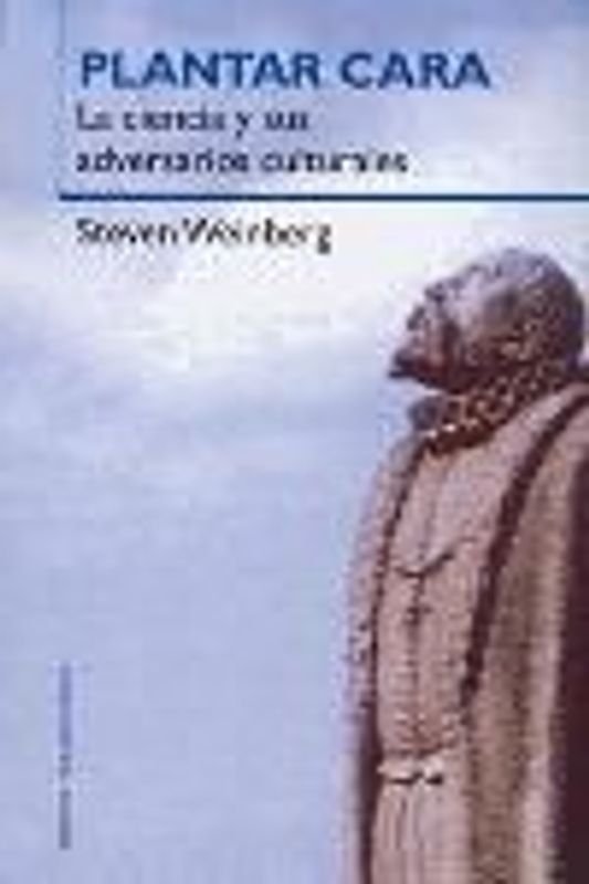 Plantar cara : la ciencia y sus adversarios culturales