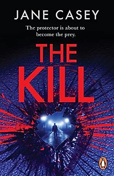 The Kill: The gripping detective crime thriller from the bestselling author (Maeve Kerrigan Series, 5)