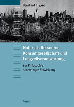 Natur als Ressource, Konsumgesellschaft und Langzeitverantwortung