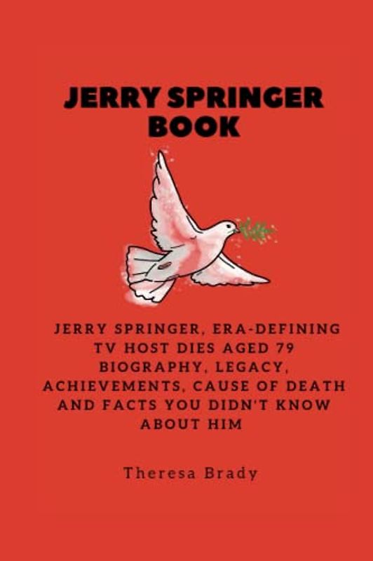 JERRY SPRINGER BOOK: Jerry Springer, Era-defining TV host dies aged 79 Biography, Legacy, Achievements, Cause Of Death and Facts You Didn't Know About Him