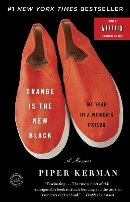 Orange Is the New Black: My Year in a Women's Prison - Piper Kerman