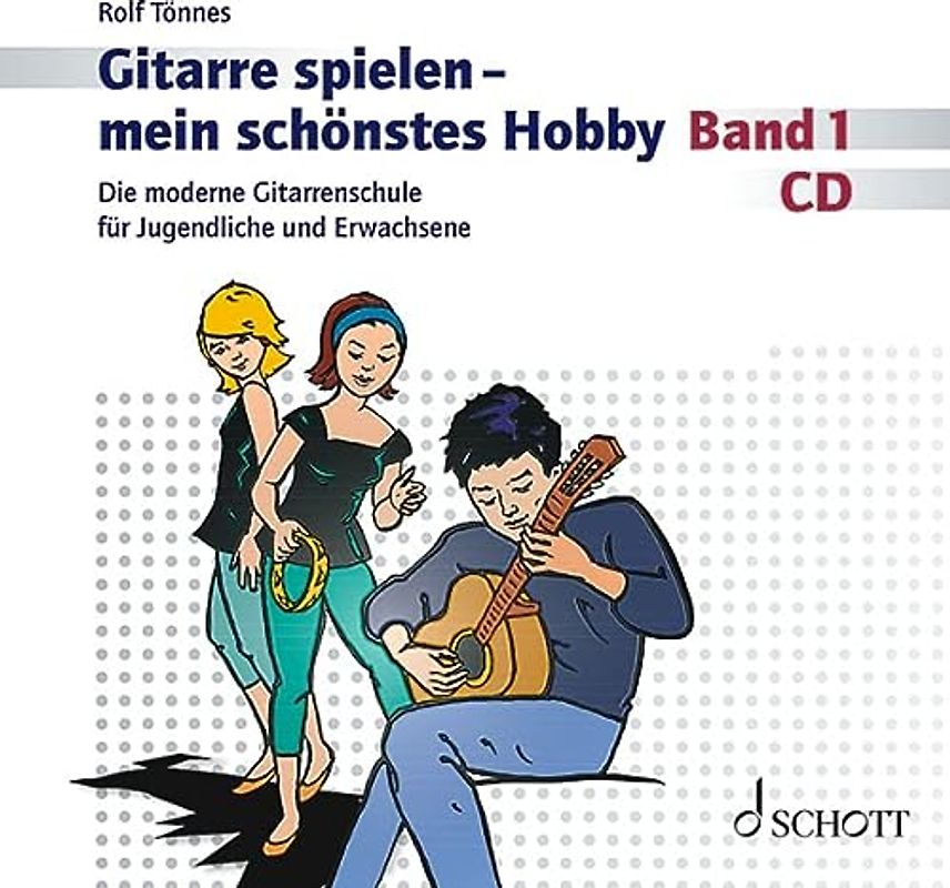 Gitarre spielen - mein schönstes Hobby: Begleit-CD zur modernen Gitarrenschule für Jugendliche und Erwachsene. Gitarre.
