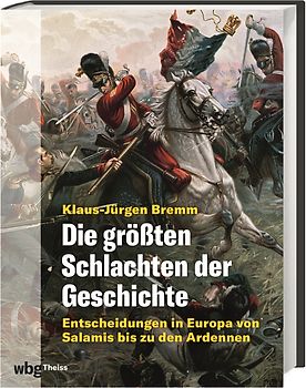 Die größten Schlachten der Geschichte