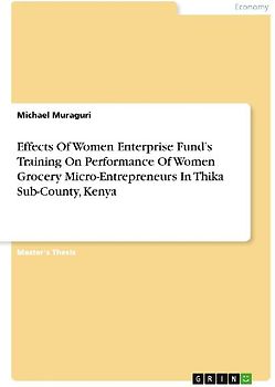 Effects Of Women Enterprise Fund's Training On Performance Of Women Grocery Micro-Entrepreneurs In Thika Sub-County, Kenya