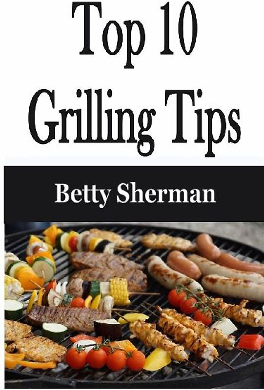 Top 10 Grilling Tips