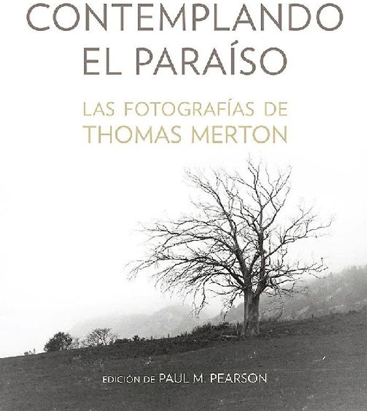Contemplando el paraíso : las fotografías de Thomas Merton