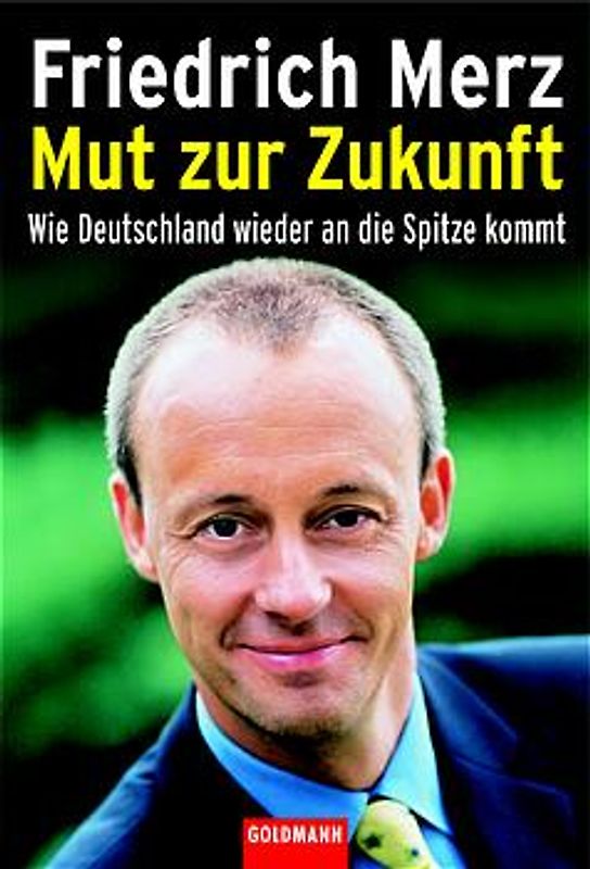 Mut zur Zukunft. Wie Deutschland wieder an die Spitze kommt
