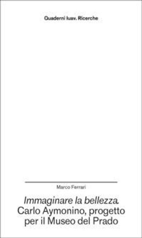 Immaginare la bellezza. Carlo Aymonino, progetto per il Museo del Prado