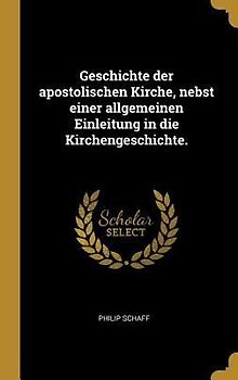 Geschichte der apostolischen Kirche, nebst einer allgemeinen Einleitung in die Kirchengeschichte.