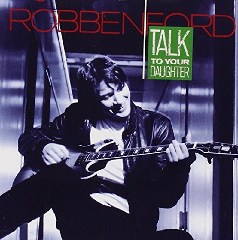 Robben Ford - Talk to Your Daughter