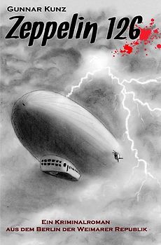 Kriminalromane aus dem Berlin der Weimarer Republik / Zeppelin 126