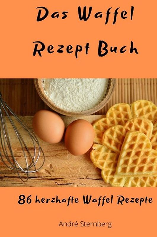 Das Waffel Rezept Buch