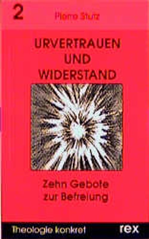 Urvertrauen und Widerstand. Zehn Gebote zur Befreiung