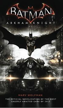Batman Arkham Knight: The Official Novelization - Wolfman, Marv